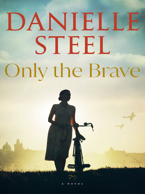 Title details for Only the Brave by Danielle Steel - Available